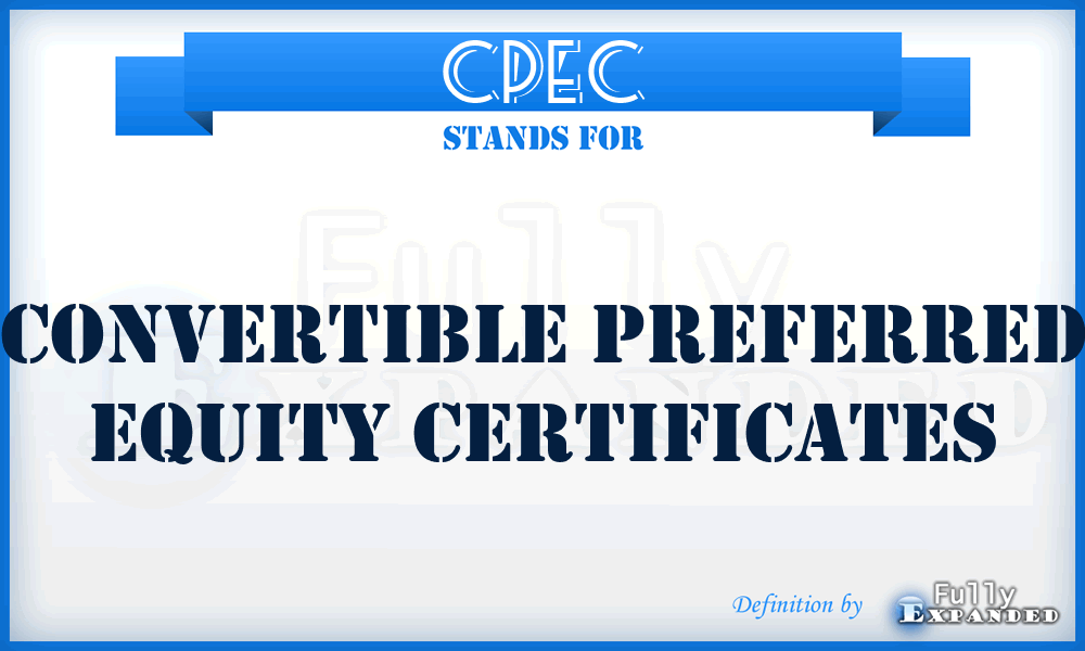 CPEC - Convertible Preferred Equity Certificates