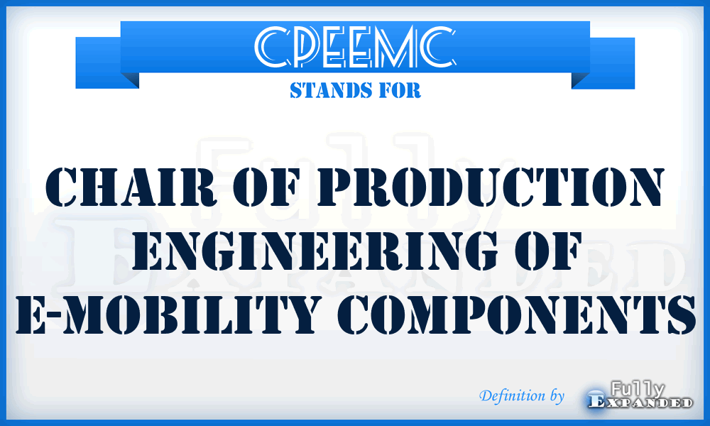 CPEEMC - Chair of Production Engineering of E-Mobility Components