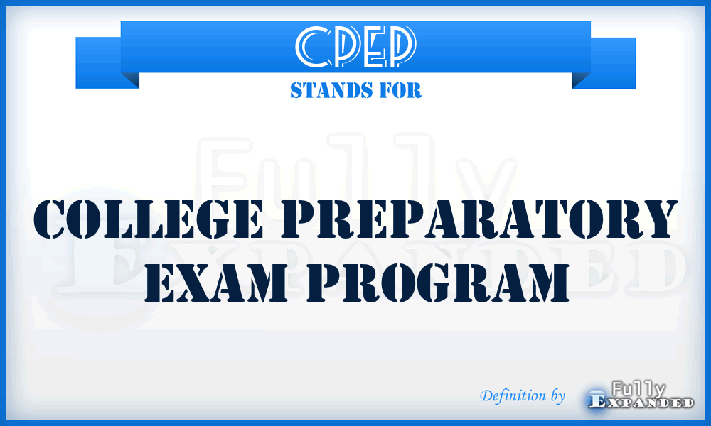 CPEP - College Preparatory Exam Program