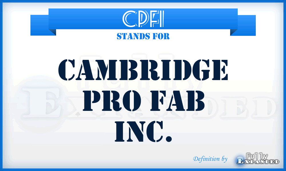 CPFI - Cambridge Pro Fab Inc.