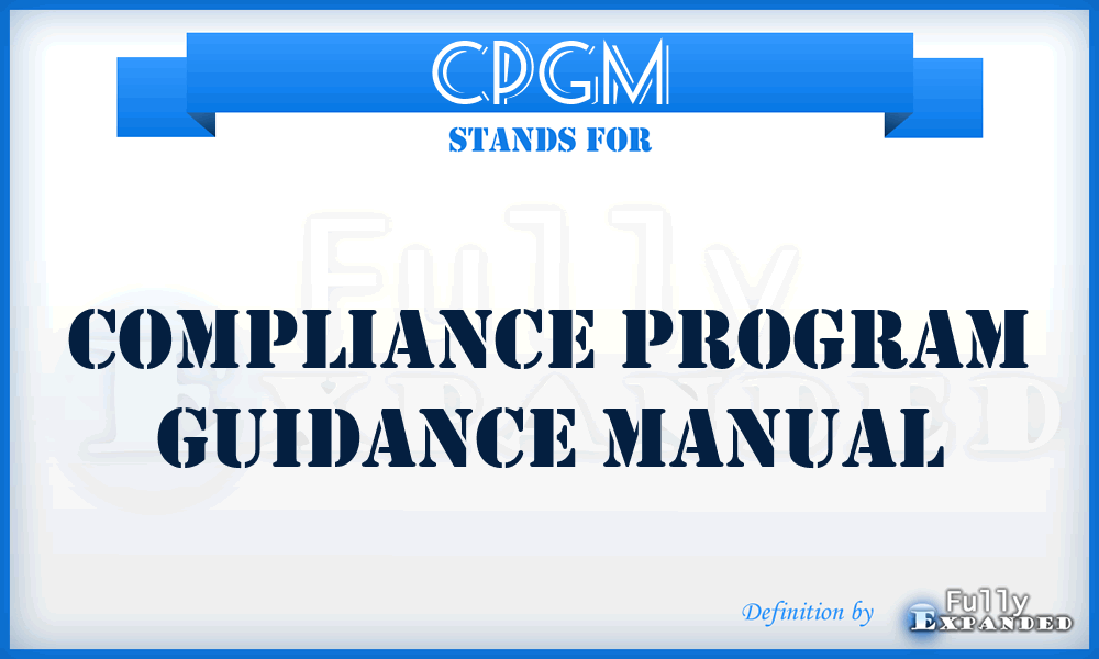 CPGM - Compliance Program Guidance Manual