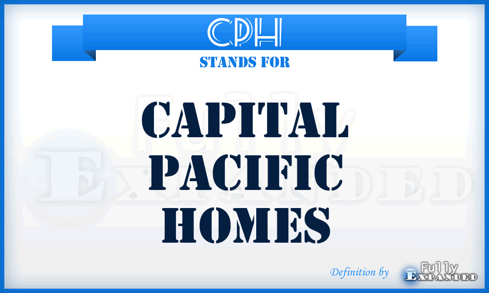CPH - Capital Pacific Homes