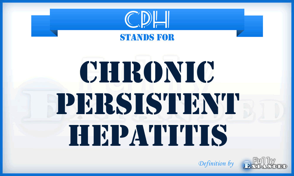 CPH - chronic persistent hepatitis