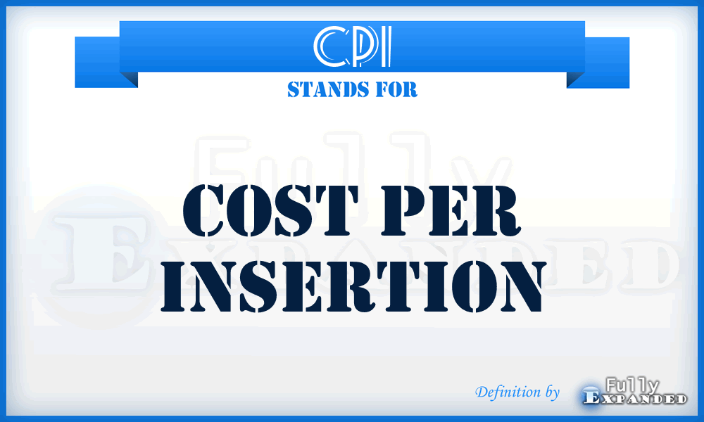 CPI - Cost Per Insertion