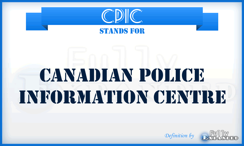 CPIC - Canadian Police Information Centre