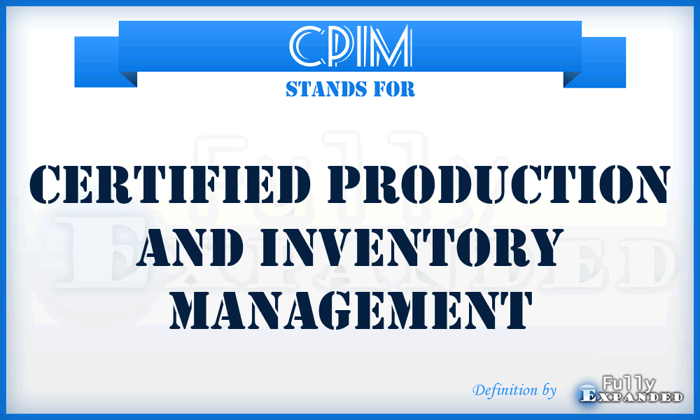 CPIM - Certified Production And Inventory Management
