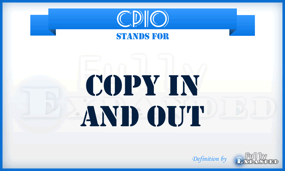 CPIO - copy in and out