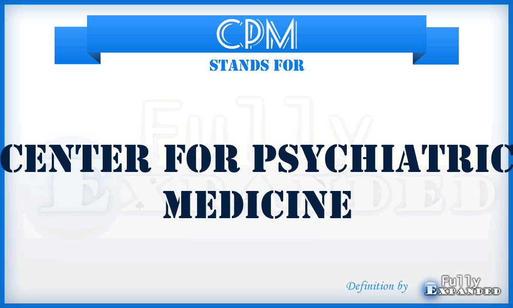 CPM - Center for Psychiatric Medicine