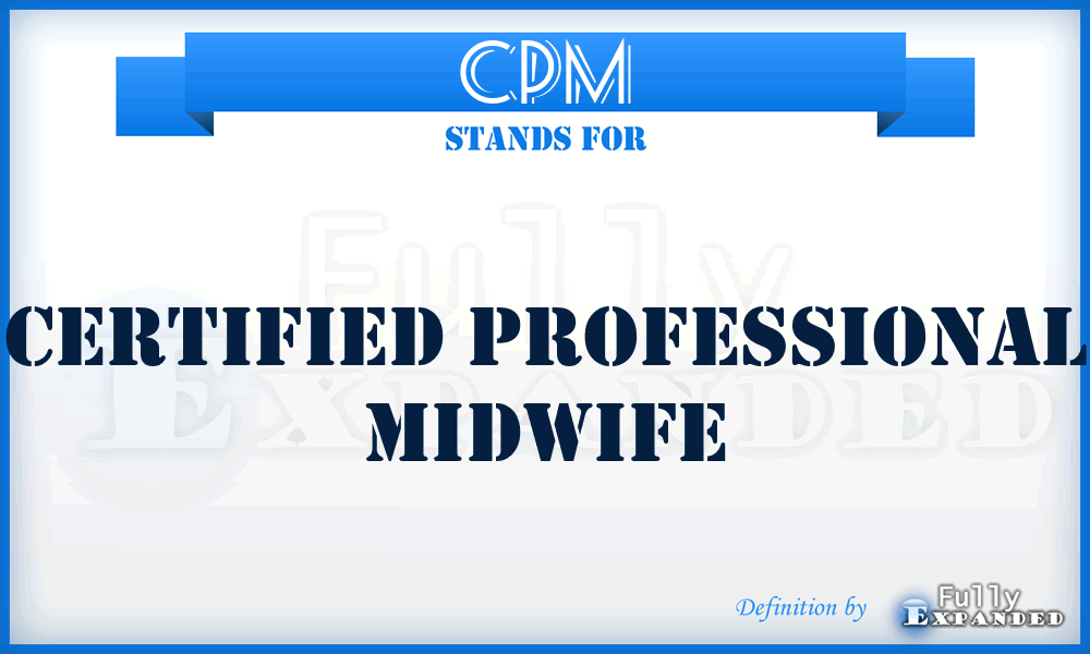 CPM - Certified Professional Midwife