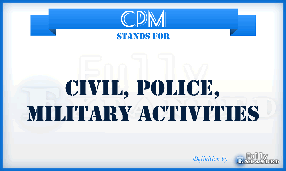 CPM - Civil, Police, Military activities