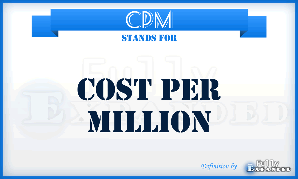 CPM - Cost Per Million