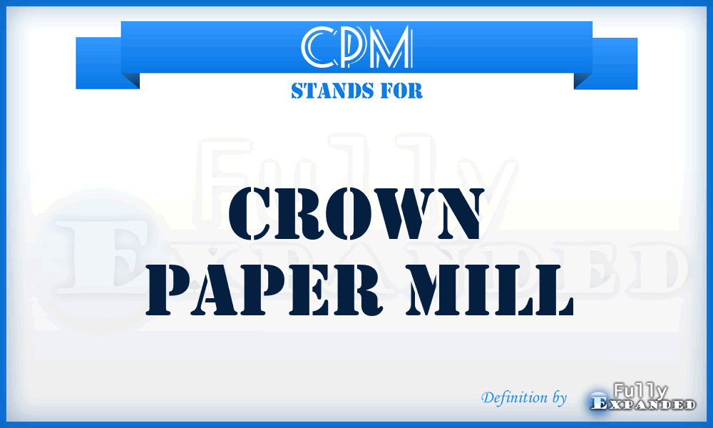 CPM - Crown Paper Mill