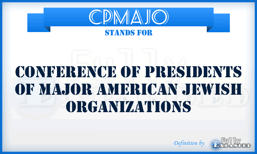 CPMAJO - Conference of Presidents of Major American Jewish Organizations