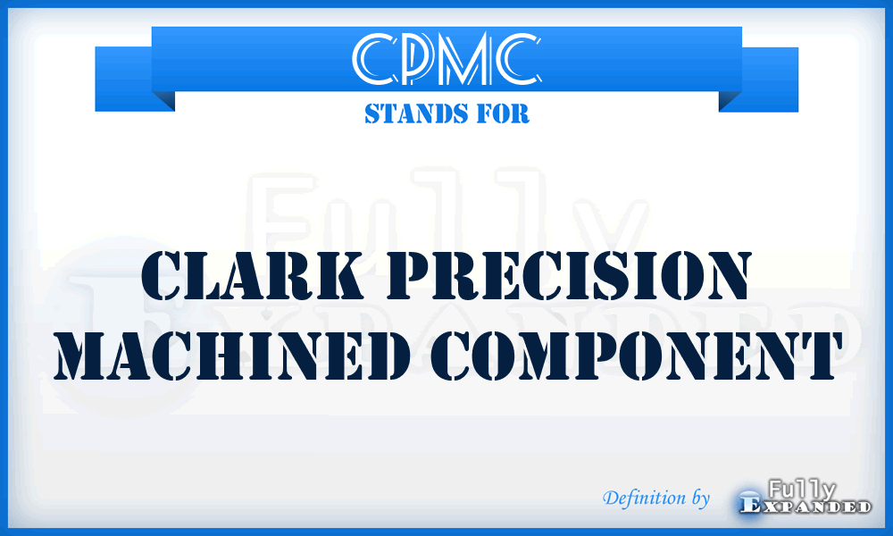 CPMC - Clark Precision Machined Component