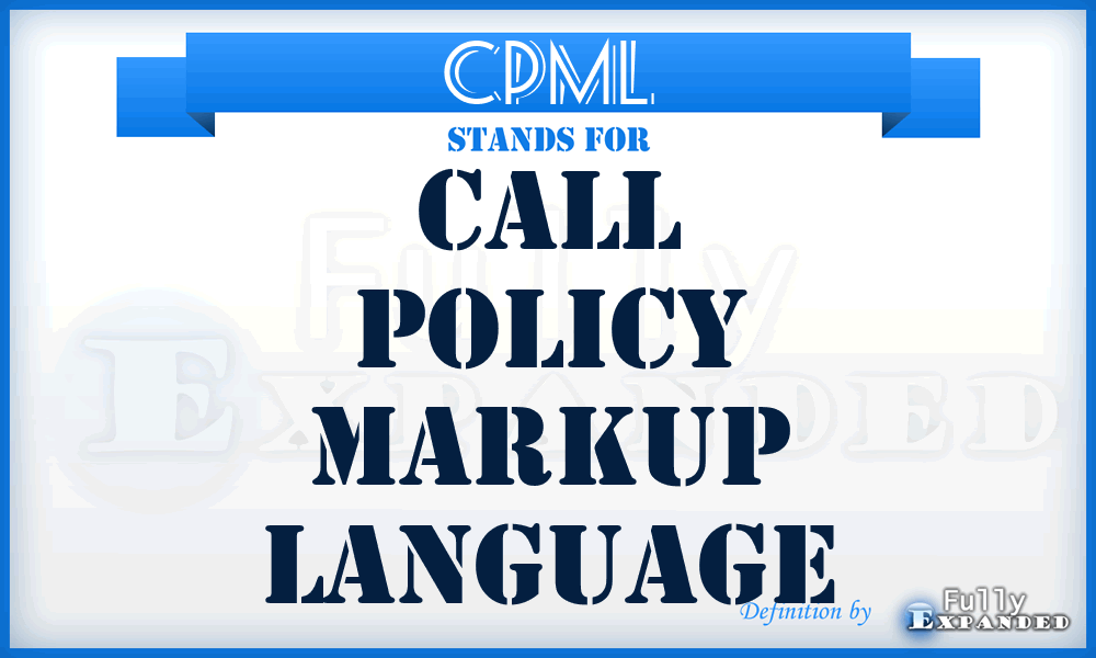 CPML - Call Policy Markup Language