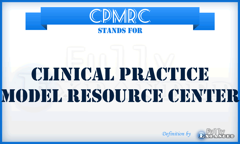 CPMRC - Clinical Practice Model Resource Center