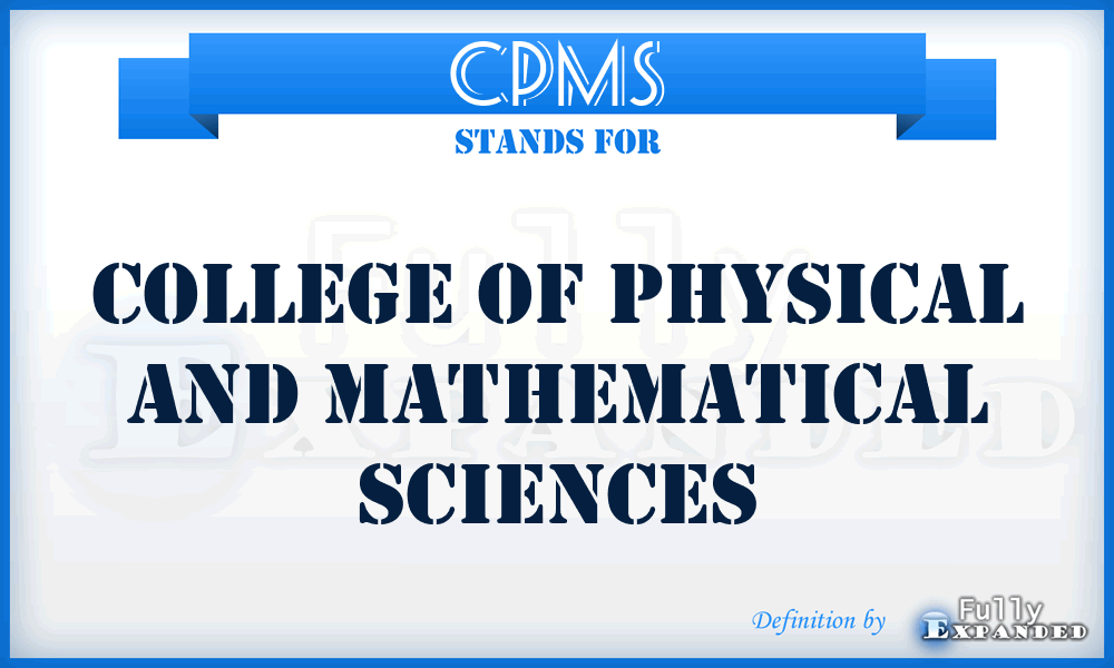CPMS - College of Physical and Mathematical Sciences