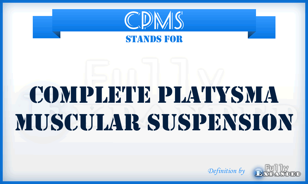 CPMS - Complete Platysma Muscular Suspension