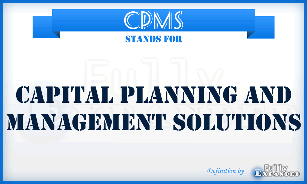 CPMS - Capital Planning And Management Solutions