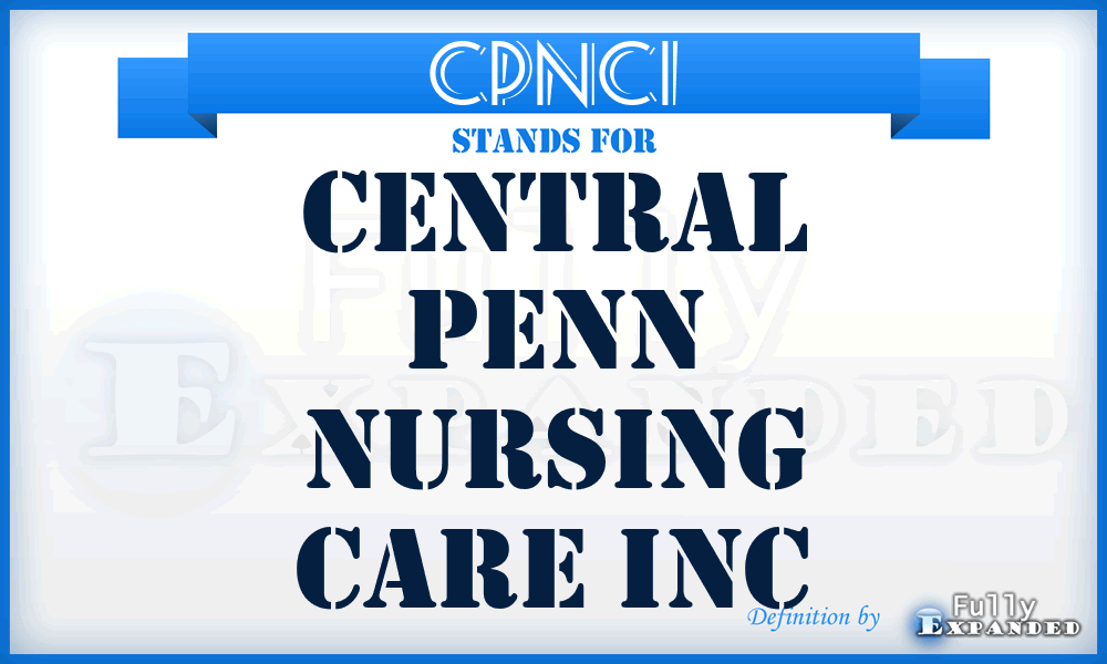 CPNCI - Central Penn Nursing Care Inc