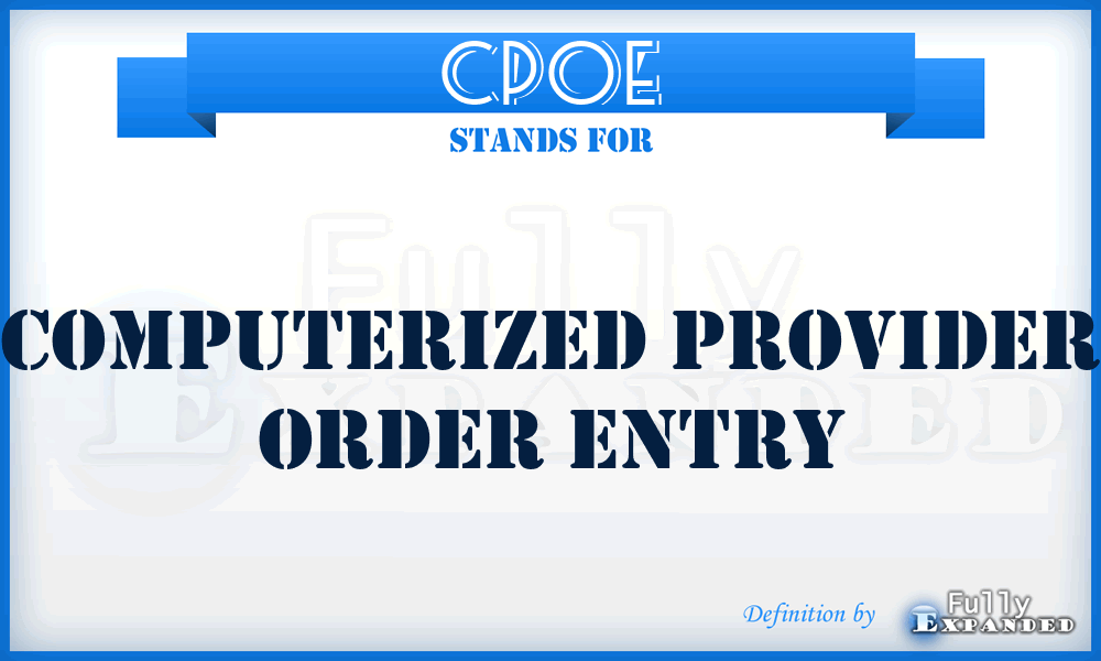 CPOE - Computerized Provider Order Entry