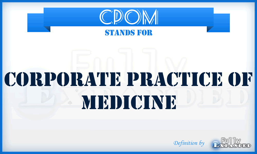 CPOM - Corporate Practice of Medicine