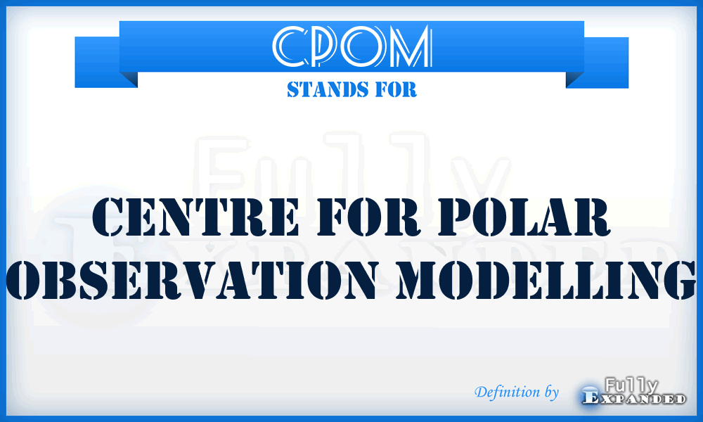 CPOM - Centre for Polar Observation Modelling