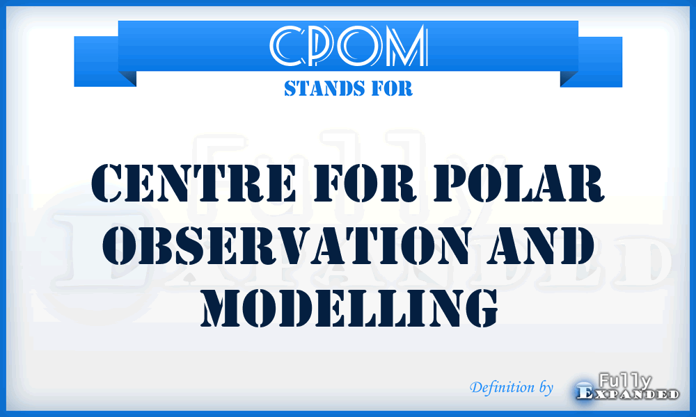 CPOM - Centre for Polar Observation and Modelling