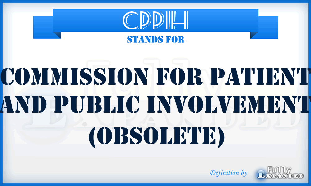 CPPIH - Commission for Patient and Public Involvement (obsolete)