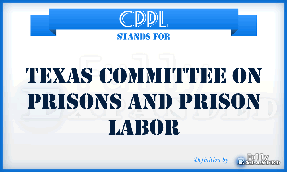 CPPL - Texas Committee On Prisons And Prison Labor