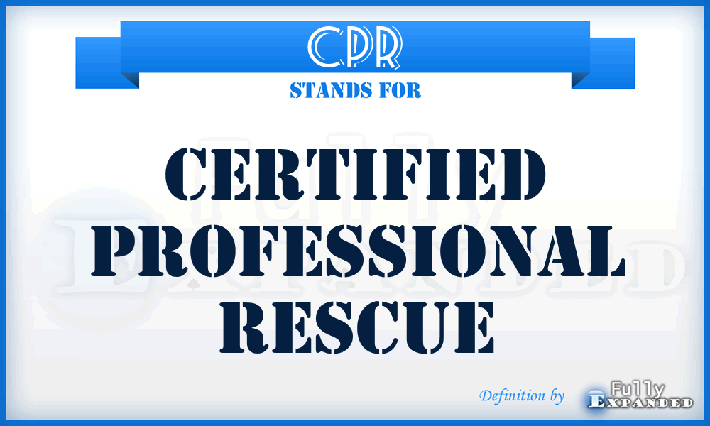 CPR - Certified Professional Rescue