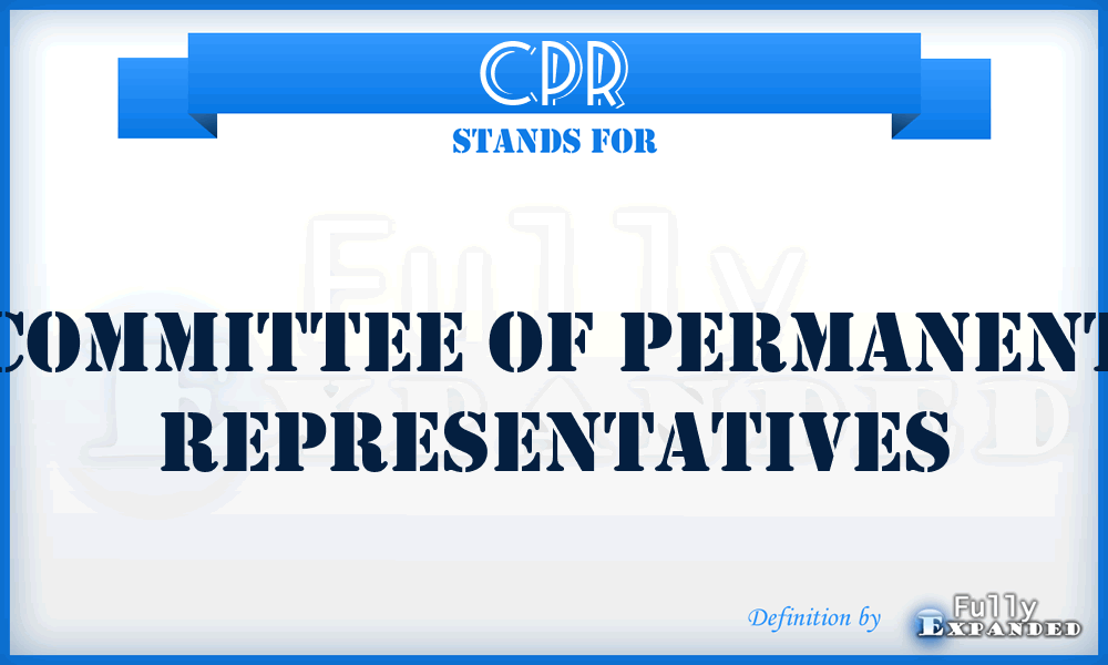 CPR - Committee of Permanent Representatives