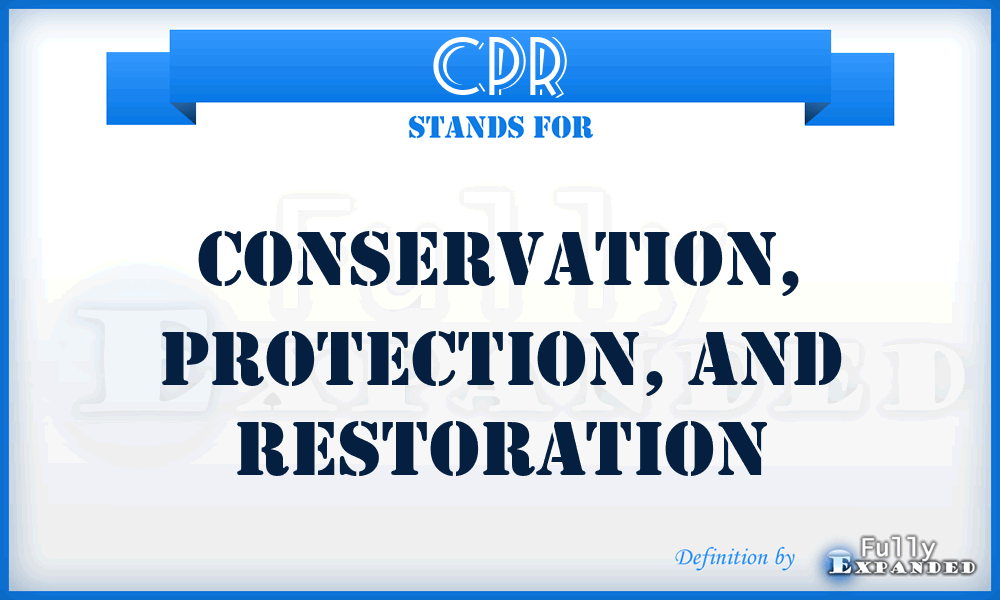 CPR - Conservation, Protection, and Restoration