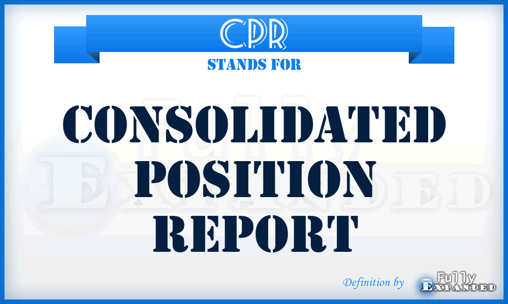 CPR - Consolidated Position Report