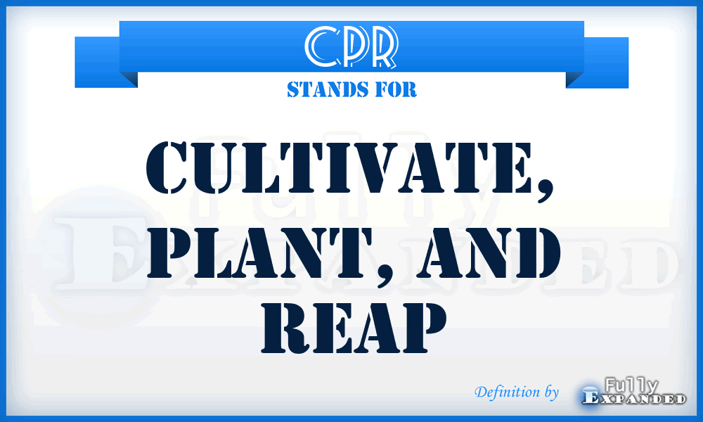 CPR - Cultivate, Plant, and Reap