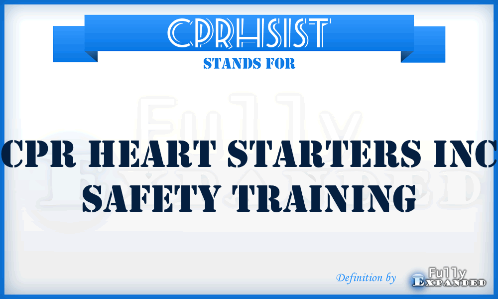 CPRHSIST - CPR Heart Starters Inc Safety Training