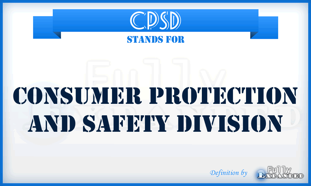 CPSD - Consumer Protection and Safety Division