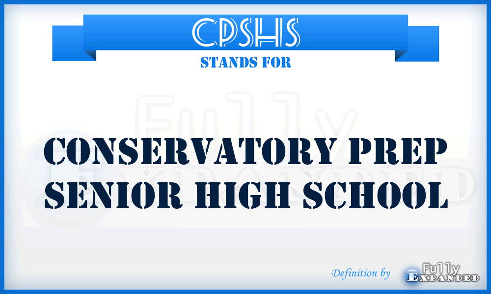 CPSHS - Conservatory Prep Senior High School