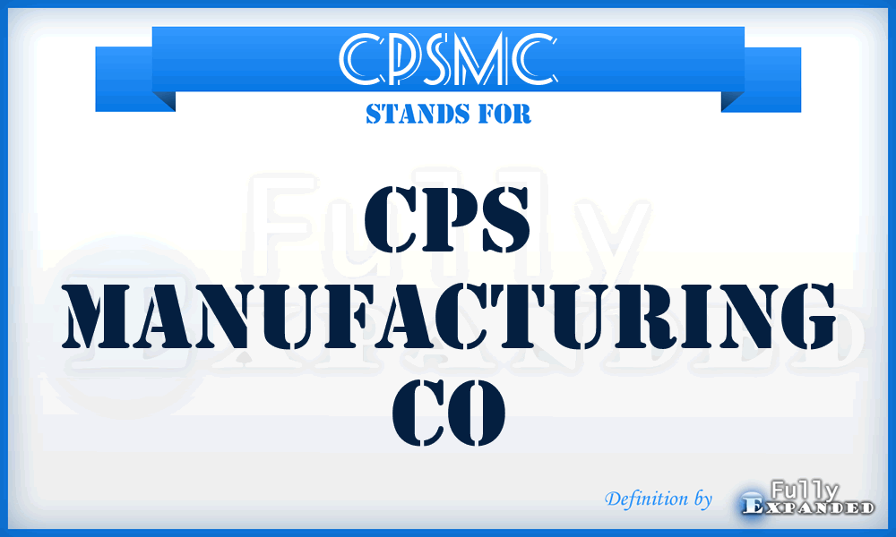 CPSMC - CPS Manufacturing Co