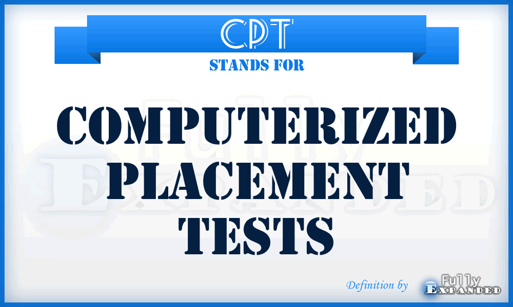 CPT - Computerized Placement Tests