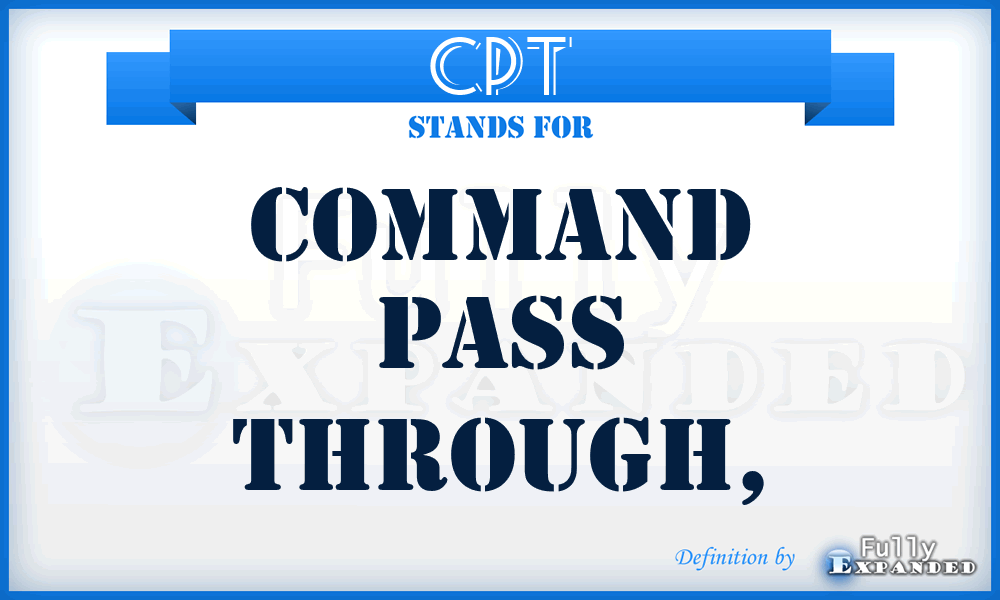 CPT - command pass through,