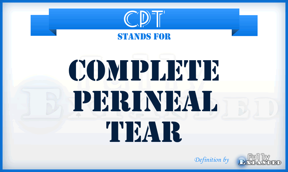 CPT - complete perineal tear