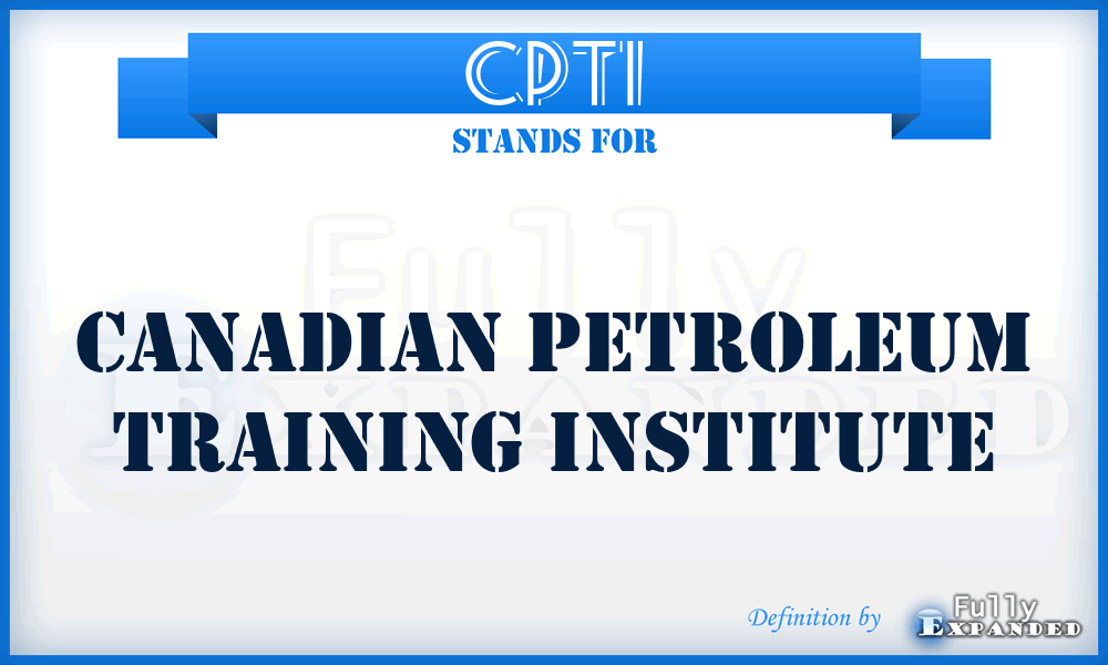 CPTI - Canadian Petroleum Training Institute