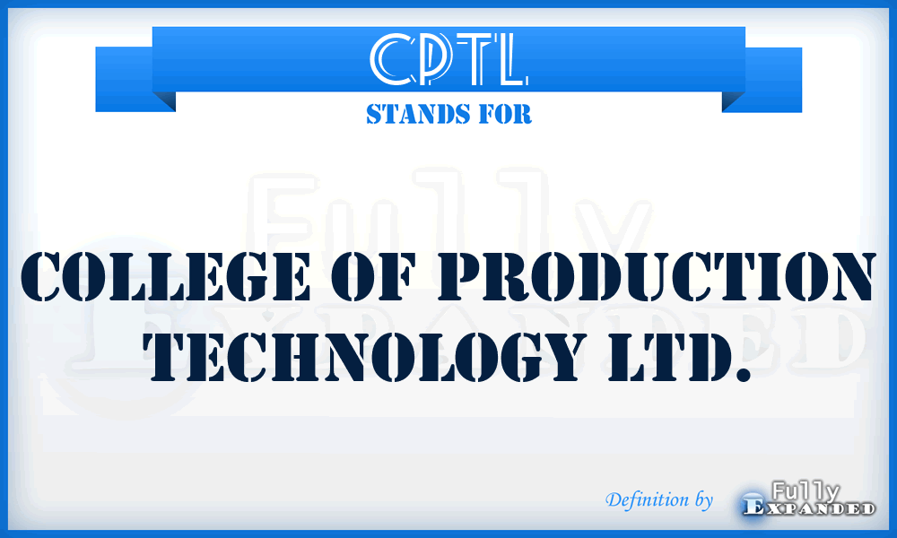 CPTL - College of Production Technology Ltd.