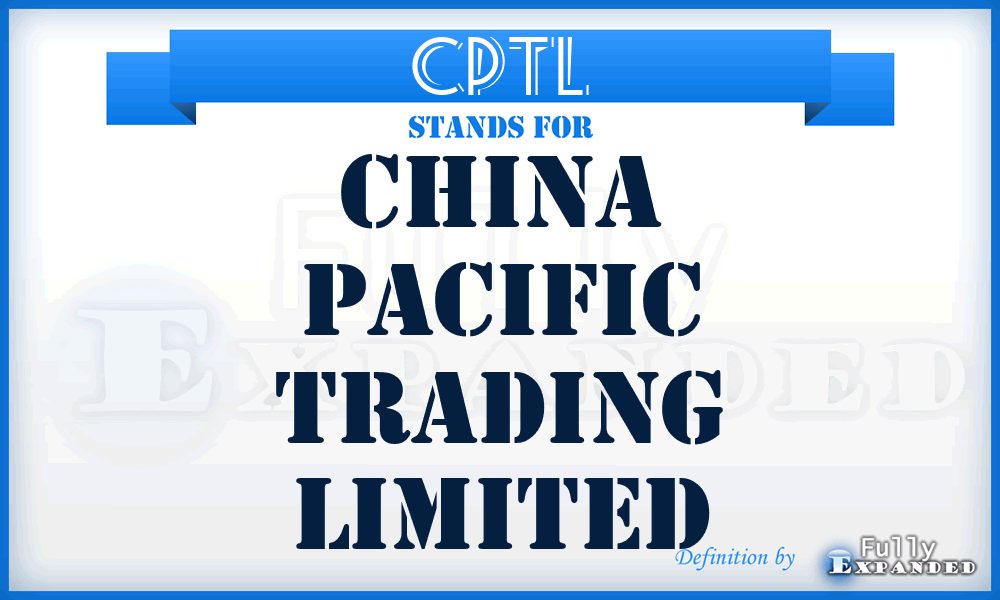 CPTL - China Pacific Trading Limited