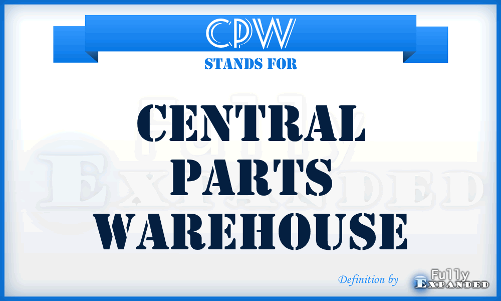 CPW - Central Parts Warehouse