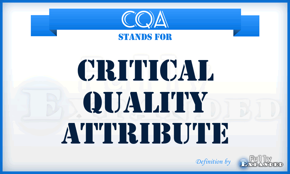 CQA - Critical Quality Attribute