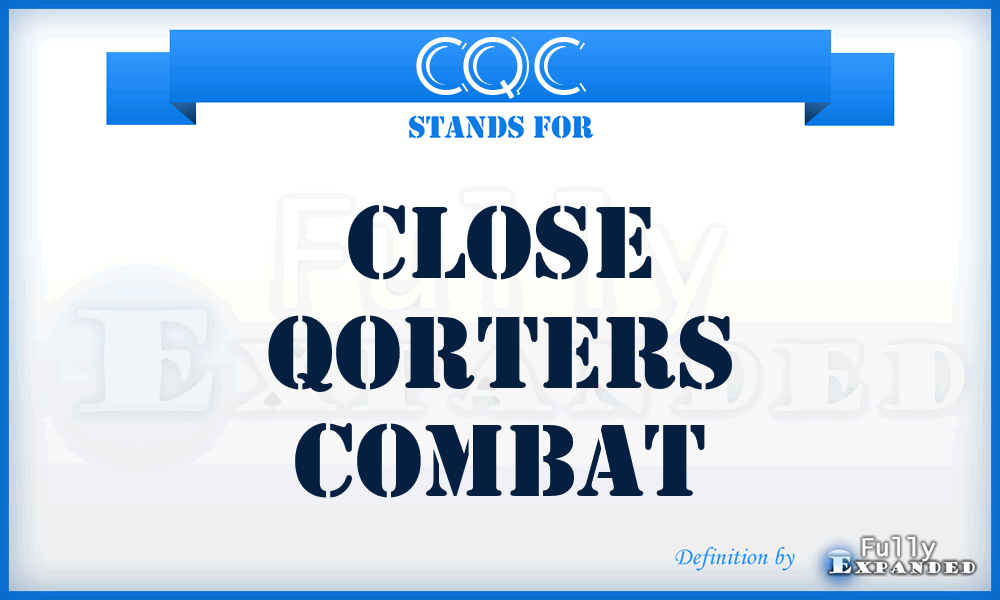 CQC - Close Qorters Combat