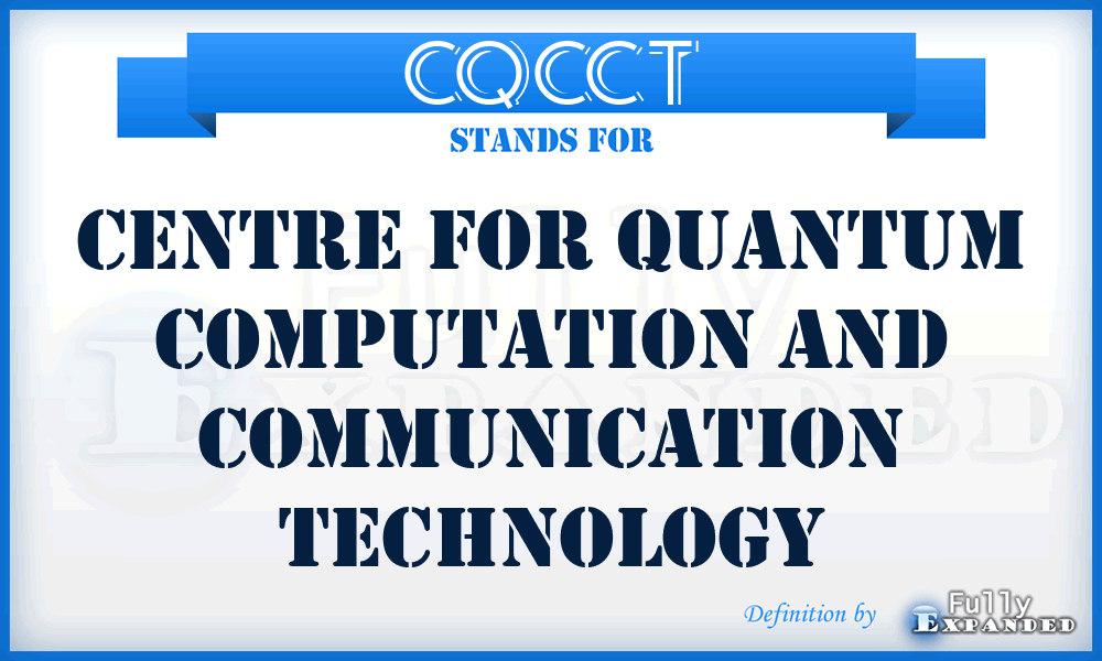 CQCCT - Centre for Quantum Computation and Communication Technology