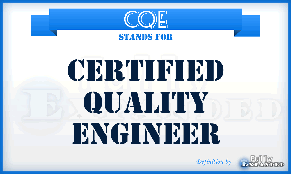 CQE - certified quality engineer